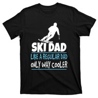 Sport Ski Dad Like A Regular Dad Only Way Cooler Gift Skier Lover T-Shirt