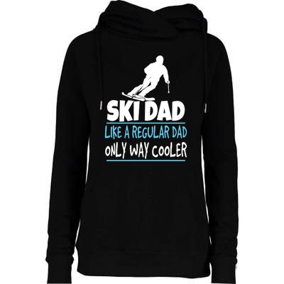 Sport Ski Dad Like A Regular Dad Only Way Cooler Gift Skier Lover Womens Funnel Neck Pullover Hood