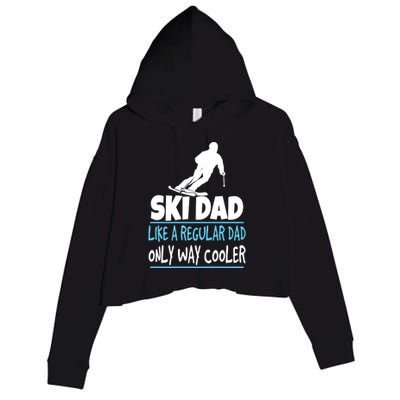 Sport Ski Dad Like A Regular Dad Only Way Cooler Gift Skier Lover Crop Fleece Hoodie