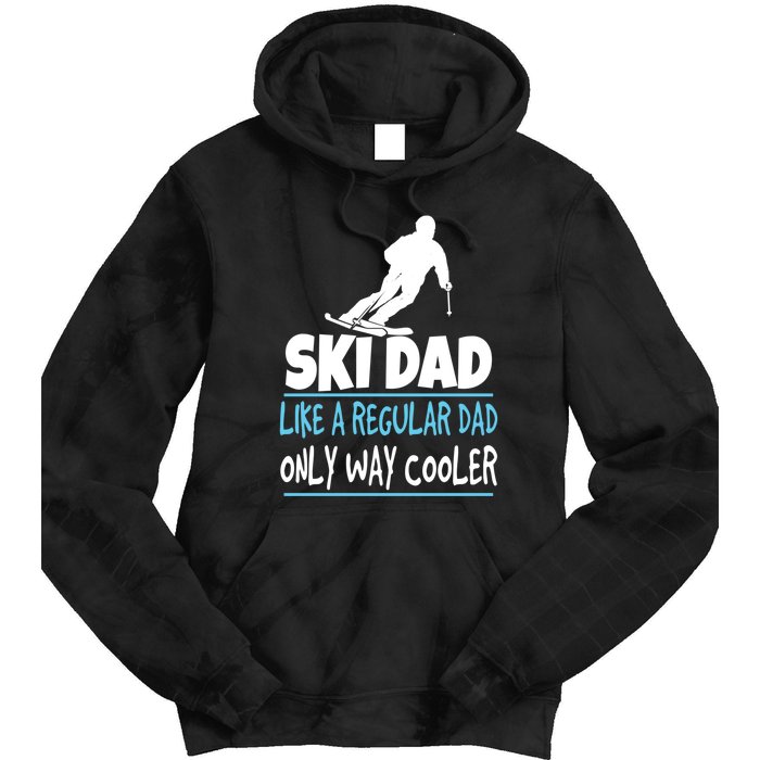 Sport Ski Dad Like A Regular Dad Only Way Cooler Gift Skier Lover Tie Dye Hoodie