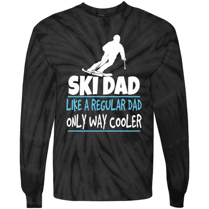 Sport Ski Dad Like A Regular Dad Only Way Cooler Gift Skier Lover Tie-Dye Long Sleeve Shirt