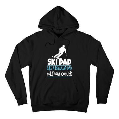 Sport Ski Dad Like A Regular Dad Only Way Cooler Gift Skier Lover Tall Hoodie