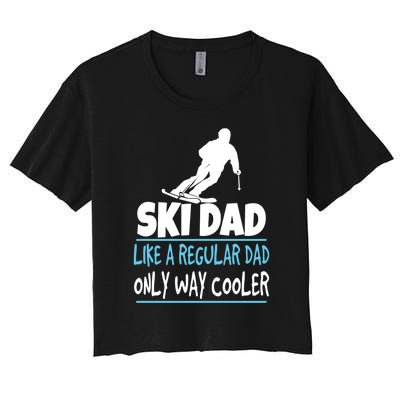 Sport Ski Dad Like A Regular Dad Only Way Cooler Gift Skier Lover Women's Crop Top Tee