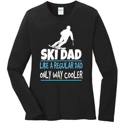 Sport Ski Dad Like A Regular Dad Only Way Cooler Gift Skier Lover Ladies Long Sleeve Shirt