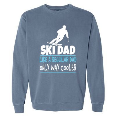 Sport Ski Dad Like A Regular Dad Only Way Cooler Gift Skier Lover Garment-Dyed Sweatshirt