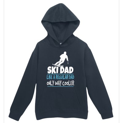 Sport Ski Dad Like A Regular Dad Only Way Cooler Gift Skier Lover Urban Pullover Hoodie