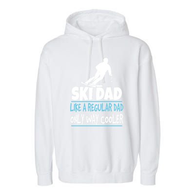 Sport Ski Dad Like A Regular Dad Only Way Cooler Gift Skier Lover Garment-Dyed Fleece Hoodie