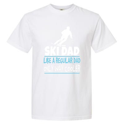 Sport Ski Dad Like A Regular Dad Only Way Cooler Gift Skier Lover Garment-Dyed Heavyweight T-Shirt