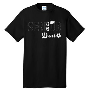 Soccer Senior Dad 2025 Soccer Player Senior Father 2025 Tall T-Shirt