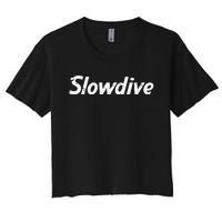 Slowdive Slow Dive Trending Statement Gift Women's Crop Top Tee