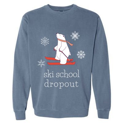 Ski School Dropout Skiing Polar Bear Funny Skier Gift Garment-Dyed Sweatshirt