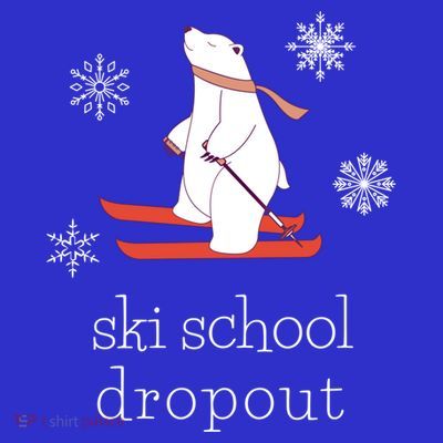 Ski School Dropout Skiing Polar Bear Funny Skier Gift T-Shirt