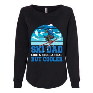 Skiing Ski Dad Like A Regular Dad But Cooler Father Winter Great Gift Womens California Wash Sweatshirt