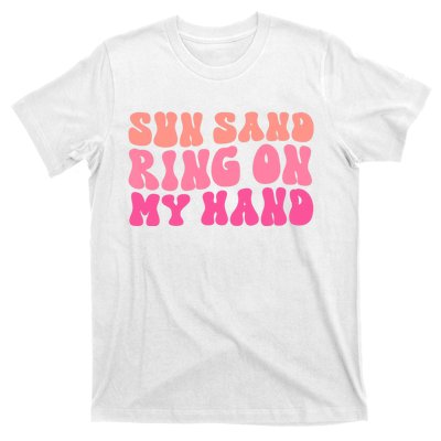 Sun Sand Drink In My Hand Ring On My Hand Bachelorette Party T-Shirt