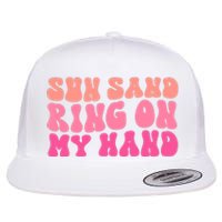 Sun Sand Drink In My Hand Ring On My Hand Bachelorette Party Flat Bill Trucker Hat