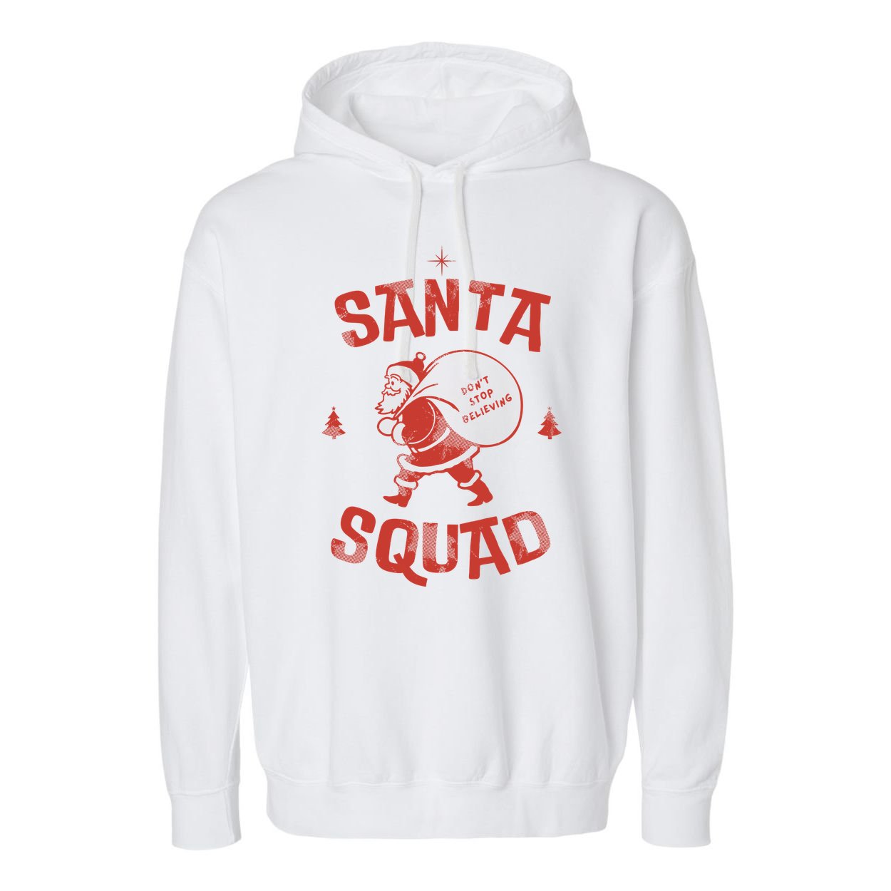 Santa Squad Dont Stop Believing Christmas Garment-Dyed Fleece Hoodie