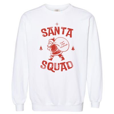 Santa Squad Dont Stop Believing Christmas Garment-Dyed Sweatshirt