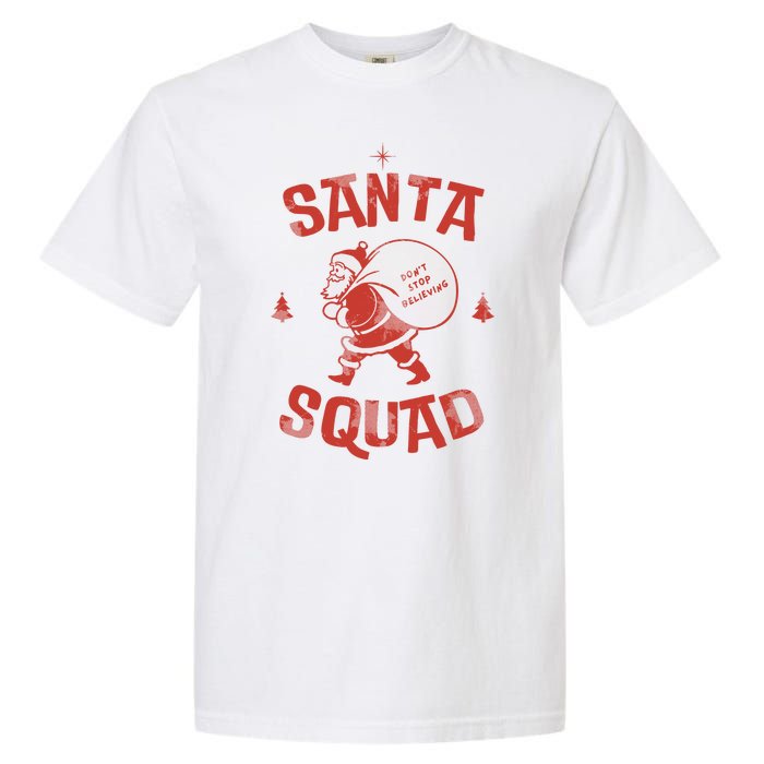 Santa Squad Dont Stop Believing Christmas Garment-Dyed Heavyweight T-Shirt