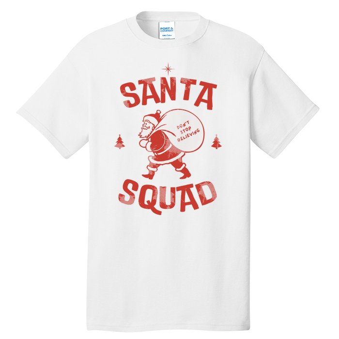 Santa Squad Dont Stop Believing Christmas Tall T-Shirt