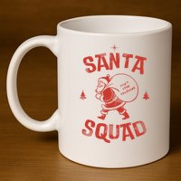 Santa Squad Dont Stop Believing Christmas 11oz C Handle Ceramic Mug