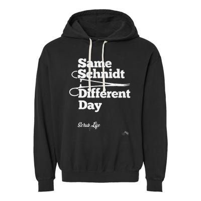 Same Schnidt Different Day Nurse & Surgical Tech Garment-Dyed Fleece Hoodie