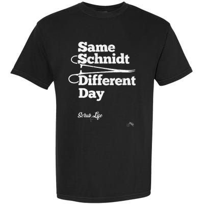 Same Schnidt Different Day Nurse & Surgical Tech Garment-Dyed Heavyweight T-Shirt