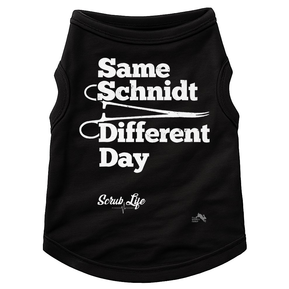 Same Schnidt Different Day Nurse & Surgical Tech Doggie Tank