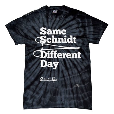 Same Schnidt Different Day Nurse & Surgical Tech Tie-Dye T-Shirt