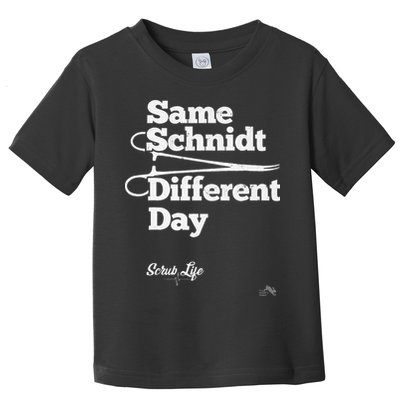 Same Schnidt Different Day Nurse & Surgical Tech Toddler T-Shirt