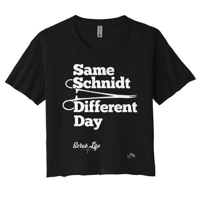 Same Schnidt Different Day Nurse & Surgical Tech Crop Top