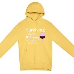 Surviving Social Distancing One Glass At A Time Funny Wine Cool Gift Premium Pullover Hoodie