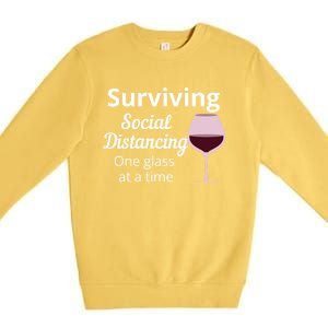 Surviving Social Distancing One Glass At A Time Funny Wine Cool Gift Premium Crewneck Sweatshirt