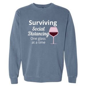 Surviving Social Distancing One Glass At A Time Funny Wine Cool Gift Garment-Dyed Sweatshirt