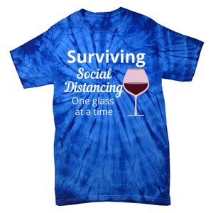 Surviving Social Distancing One Glass At A Time Funny Wine Cool Gift Tie-Dye T-Shirt