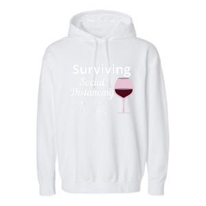 Surviving Social Distancing One Glass At A Time Funny Wine Cool Gift Garment-Dyed Fleece Hoodie