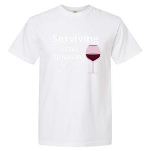 Surviving Social Distancing One Glass At A Time Funny Wine Cool Gift Garment-Dyed Heavyweight T-Shirt