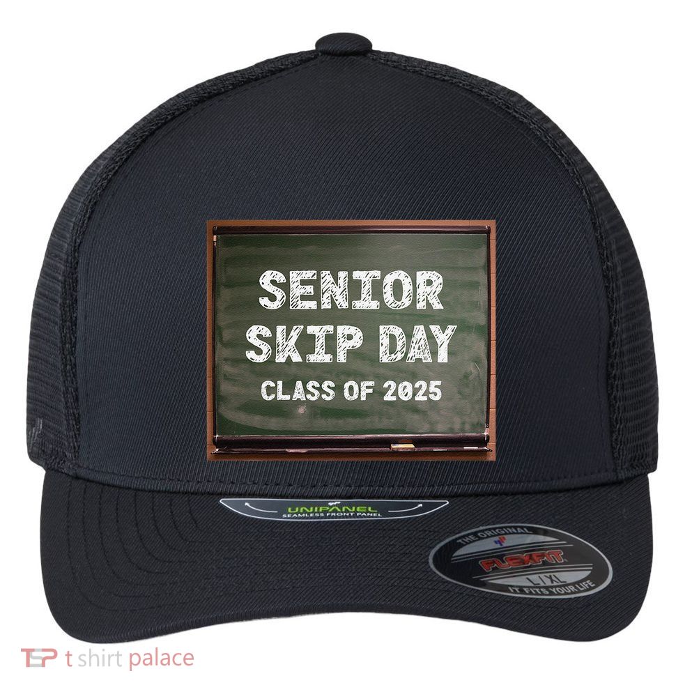 Senior Skip Day Class Of 2025 Funny High School 12th Grade Flexfit Unipanel Trucker Cap