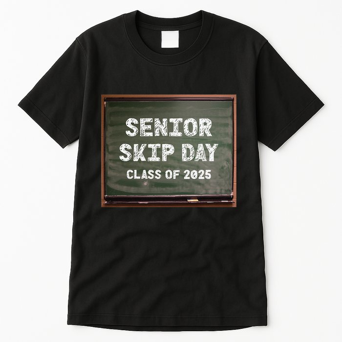 Senior Skip Day Class Of 2025 Funny High School 12th Grade Tall T-Shirt