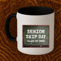 Senior Skip Day Class Of 2025 Funny High School 12th Grade Mug