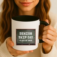 Senior Skip Day Class Of 2025 Funny High School 12th Grade Mug