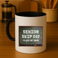 Senior Skip Day Class Of 2025 Funny High School 12th Grade Mug