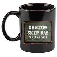 Senior Skip Day Class Of 2025 Funny High School 12th Grade 11oz C Handle Ceramic Mug