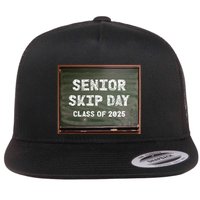 Senior Skip Day Class Of 2025 Funny High School 12th Grade Flat Bill Trucker Hat