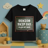 Senior Skip Day Class Of 2025 Funny High School 12th Grade Toddler T-Shirt