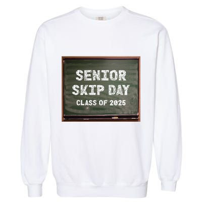 Senior Skip Day Class Of 2025 Funny High School 12th Grade Garment-Dyed Sweatshirt