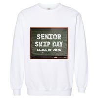 Senior Skip Day Class Of 2025 Funny High School 12th Grade Garment-Dyed Sweatshirt