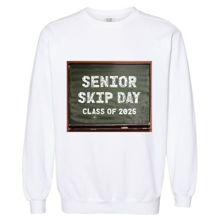 Senior Skip Day Class Of 2025 Funny High School 12th Grade Garment-Dyed Sweatshirt