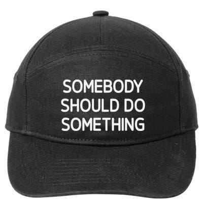 Somebody Should Do Something Funny Jokes Sarcastic 7-Panel Snapback Hat