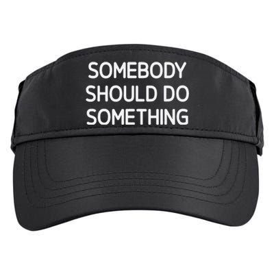 Somebody Should Do Something Funny Jokes Sarcastic Adult Drive Performance Visor