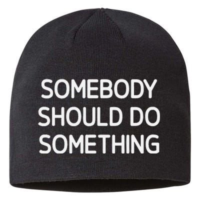 Somebody Should Do Something Funny Jokes Sarcastic Sustainable Beanie